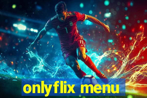 onlyflix menu